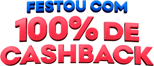 Festou com 100% de Cashback Casas Bahia